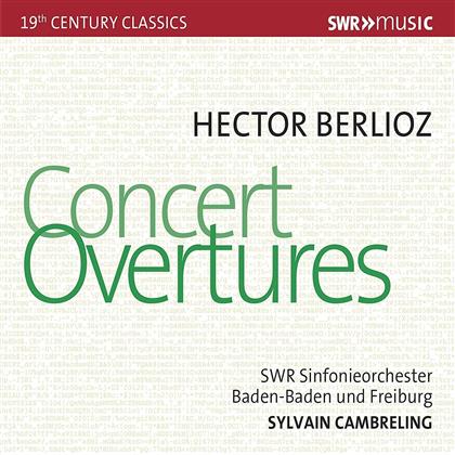 Berlioz, Sylvain Cambreling & SWR Sinfonieorchester Baden Baden & Freiburg - Concert Overtures