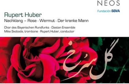 Rupert Huber & Chor des Bayerischen Rundfunks - Nachklang-Rose / Wermut