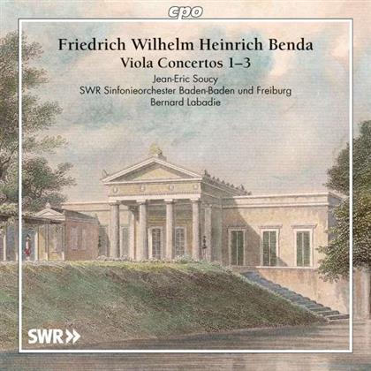 Friedrich Wilhelm Heinrich Benda (1745-1814), Bernard Labadie, Jean-Eric Soucy & SWR Sinfonieorchester Baden Baden & Freiburg - Viola Concertos No. 1-3 - Violakonzerte Nr. 1-3