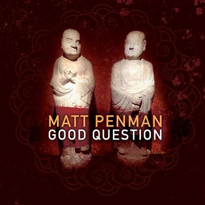 Matt Penman - Good Question