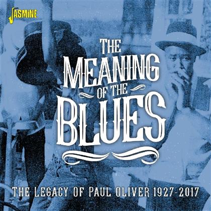 Meaning Of Blues - Legacy Of Paul Oliver 1927 - 2017
