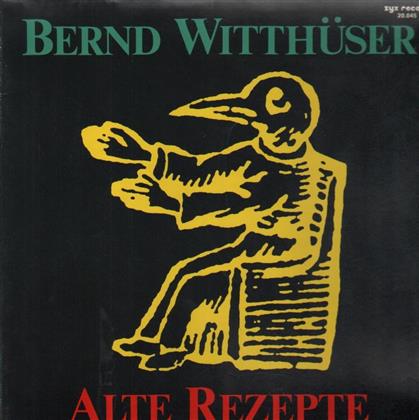 Bernd Witthüser - Alte Rezepte (LP)