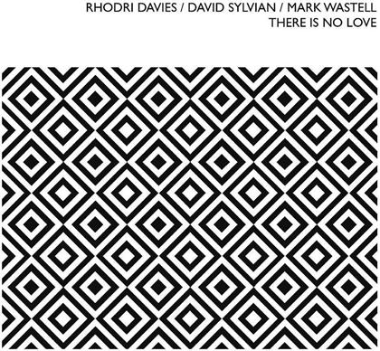 Rhodri Davies, David Sylvian & Mark Wastell - There Is No Love