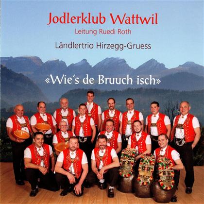 Jodlerklub Wattwil - Wie's de Bruuch isch