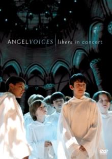 Libera - Angel Voices - Libera in Concert