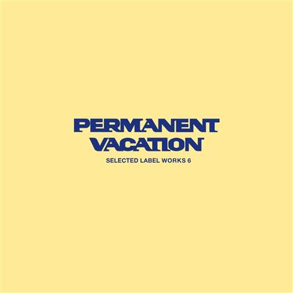 Various - Permanent Vacation - Selected Label Works Vol. 6 (2 CDs)