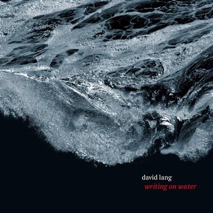 David Lang, Jurjen Hempel & London Sinfonietta - Writing On Water