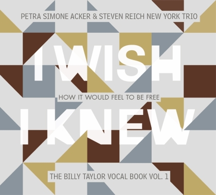 Petra Simone Acker & Steven Reich New York Trio - I Wish I Knew How It Would Feel To Be Free