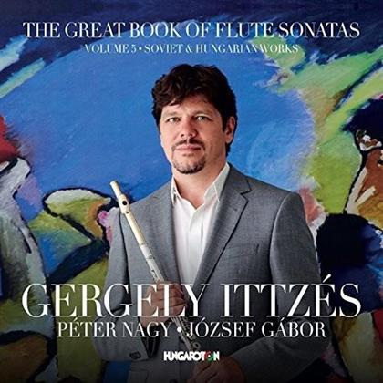 Gergely Ittzes, Peter Nagy & Jozsef Gabor - The Great Book Of Flute Sonatas - Volume 5: Soviet & Hungarian Works