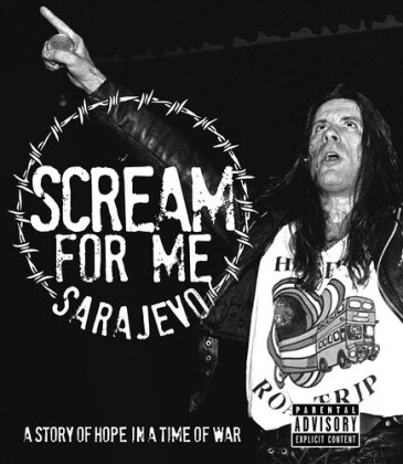 Scream For Me Sarajevo - A Story Of Hope In A Time Of War