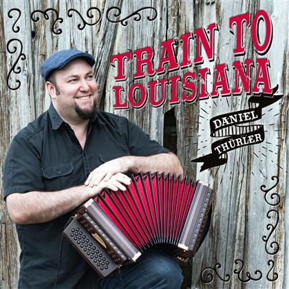 Daniel Thürler - Train to Louisiana