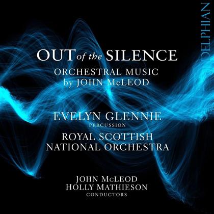 Royal Scottish National Orchestra, John McLeod, John McLeod, Holly Mathieson & Evelyn Glennie - Out Of The Silence - Orchestral Music By John McLeod
