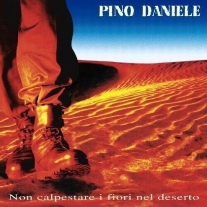 Pino Daniele - Non Calpestare I Fiori Nel Deserto (2018 Reissue)