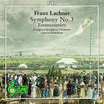 Franz Lachner (1803-1890), Gernot Schmalfuss & Evergreen Symphony Orchestra - Symphonie Nr. 3 / Festouvertüre