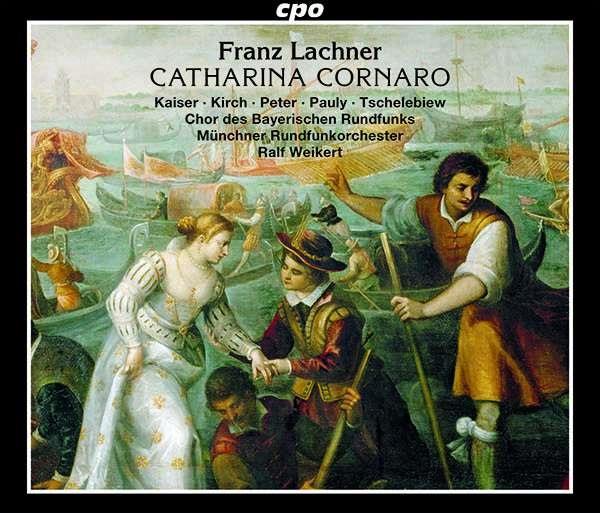 Kristiane Kaiser, Mauro Peter, Franz Lachner (1803-1890), Ralf Weikert, Münchner Rundfunkorchester, … - Catharina Cornaro (2 CDs)
