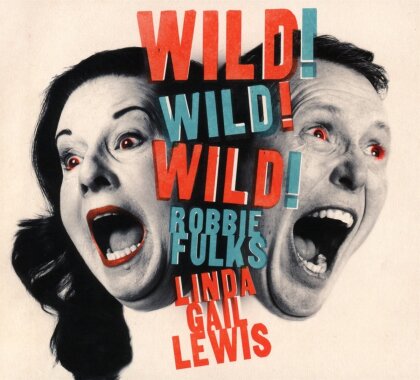 Linda Gail Lewis & Robbie Fulks - Wild! Wild! Wild!