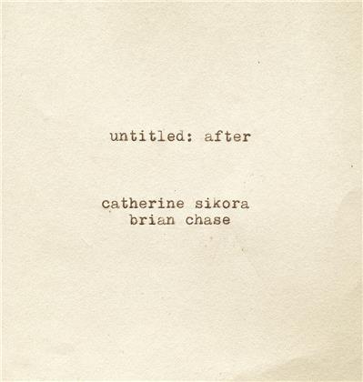 Brian Chase & Catherine Sikora - Untitled: After