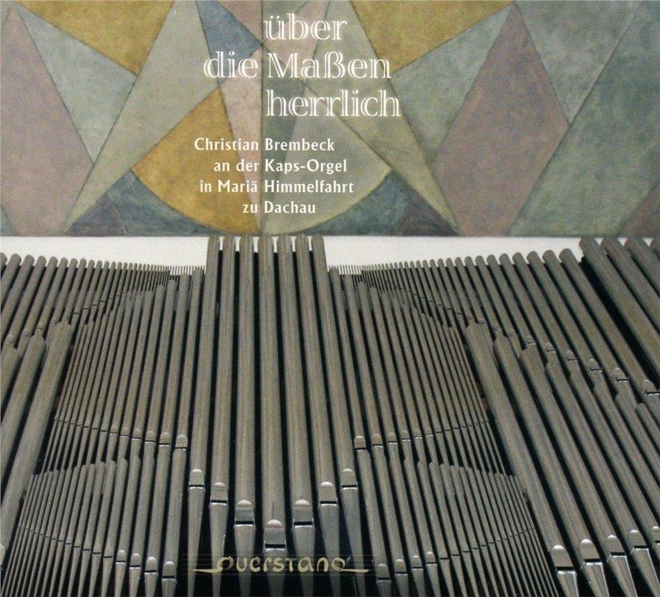 Christian Brembeck - Über Die Massen Herrlich - An der Kaps-Orgel in Mariä Himmelfahrt zu Dachau