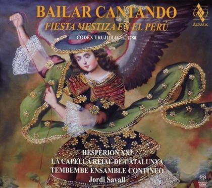 Jordi Savall, Hesperion XXI & La Capella Reial De Catalunya - Bailar Cantando - Fiesta Mestiza en el Peru 1788 (Hybrid SACD)