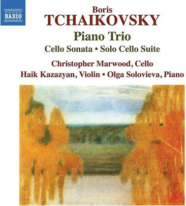 Tschaikowsky Boris (1925-1996), Haik Kazazyan, Christopher Marwood & Olga Solovieva - Klaviertrio / Cellosonate / Solo Cello Suite