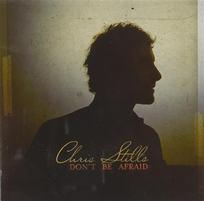 Chris Stills - Don't Be Afraid