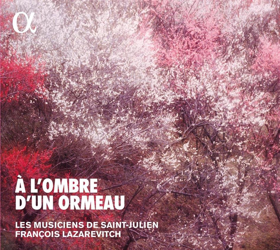 François Lazarevitch, Annie Dufresne & Les Musiciens de Saint-Julien - A l'Ombre d'un Ormeau