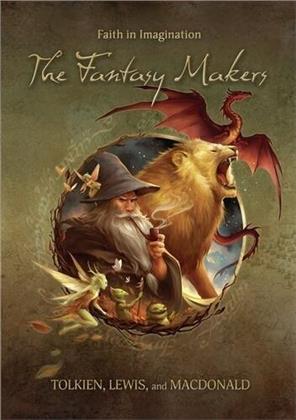 The Fantasy Makers - Tolkien, Lewis, and MacDonald