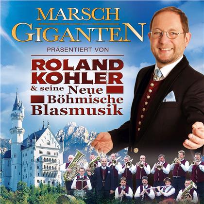Roland Kohler & & seine Böhmische Blasmusik - Marsch Giganten