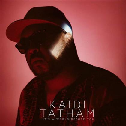Kaidi Tatham - Its A World Before You