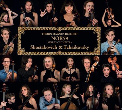 Thorn Magnus Reymert, NOR59 String Orchestra, Dimitri Schostakowitsch (1906-1975) & Peter Iljitsch Tschaikowsky (1840-1893) - Shostakovich & Tchaikovsky