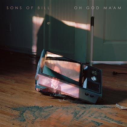 Sons Of Bill - Oh God Ma'am