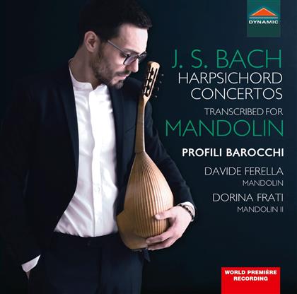 Johann Sebastian Bach (1685-1750), Davide Ferella, Dorina Frati-Daniele & Profili Barocchi - Harpsichord Concertos Transcribed For Mandolin - Cembalokonzerte Transkribiert Für Mandoline