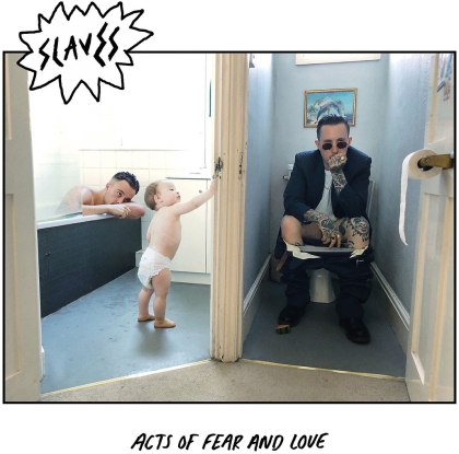 Slaves (UK) - Acts Of Fear & Love