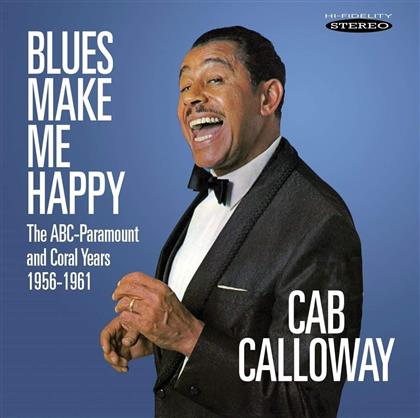 Cab Calloway - Blues Make Me Happy: The Abc-Paramount & Coral Years - 1956-1961