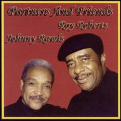 Roy Roberts & Johnny Rawls - Partners & Friends