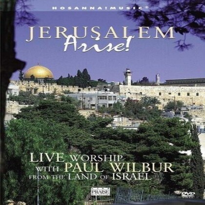 Paul Wilbur - Jerusalem Arise! - Live Worship with Paul Wilbur from the Land of Israel