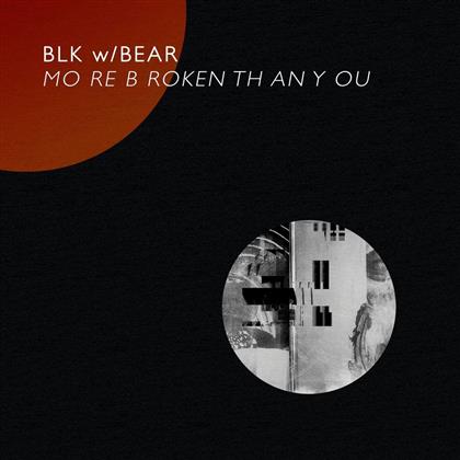 Bear & Blk W - Mo Re B Roken Th An Y Ou