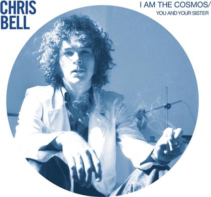 Chris Bell - I Am The Cosmos / You And Your Sister (7" Single)