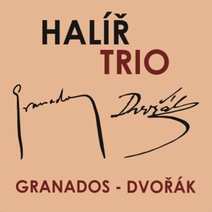 Enrique Granados (1867-1916), Antonin Dvorák (1841-1904) & Halir Trio - Granados: Piano Trio Op. 50, Dvorak: Piano Trio Op. 65