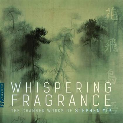 Chen & Stephen Yip - Whispering Fragrance - The Chamber Works Of Stephen Yip