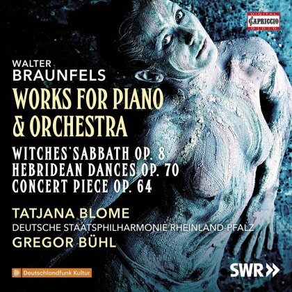 Walter Braunfels (1882 -1954), Gregor Bühl, Tatjana Blome & Deutsche Staatsphilharmonie - Werke Für Klavier & Orchester