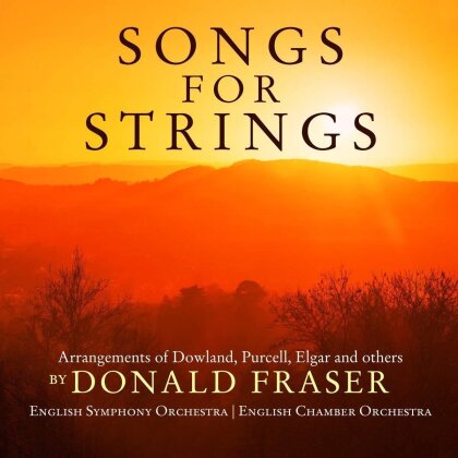 Sir Edward Elgar (1857-1934), John Dowland (1563-1626), Henry Purcell (1659-1695), Antonio Lotti (1667-1740), … - Songs For Strings - (arr. Donald Fraser)