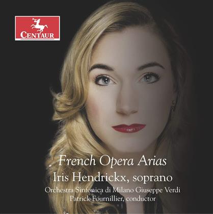 Patrick Fournillier, Iris Hendrickx & Orchestra Sinfonica di Milano Giuseppe Verdi - French Opera Arias