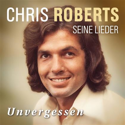 Chris Roberts - Unvergessen - Das Beste