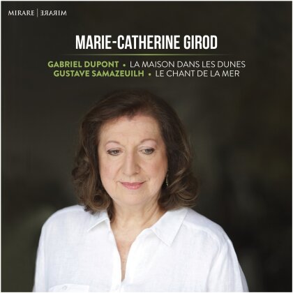 Marie Catherine Girod, Gabriel Dupont (1878-1914) & Gustave Samazeuilh - La Maison Dans Les Dunes / Le Chant De La Mer