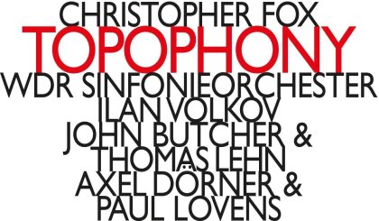 Thomas Lehn, Christopher Fox (*1955), Ilan Volkov, John Butcher, Alex Doerner, … - Topophony