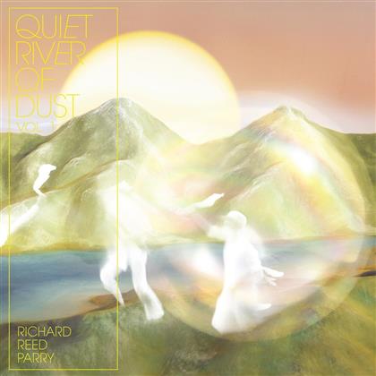 Richard Reed Parry (Arcade Fire) - Quiet River Of Dust Vol. 1