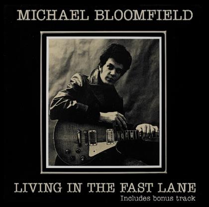 Michael Bloomfield - Living In The Fast Lane (+ Bonustrack)