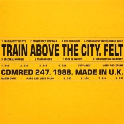 Felt - Train Above The City (2018 Reissue, Gatefold, Remastered, LP)