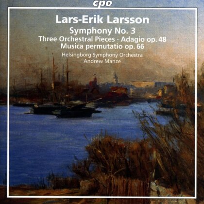 Lars-Erik Larsson (1908-1986), Andrew Manze & Helsingborg Symphony Orchestra - Symphony No.3, Three Orchestral Pieces, Adagio, Op. 66